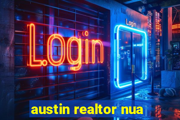 austin realtor nua